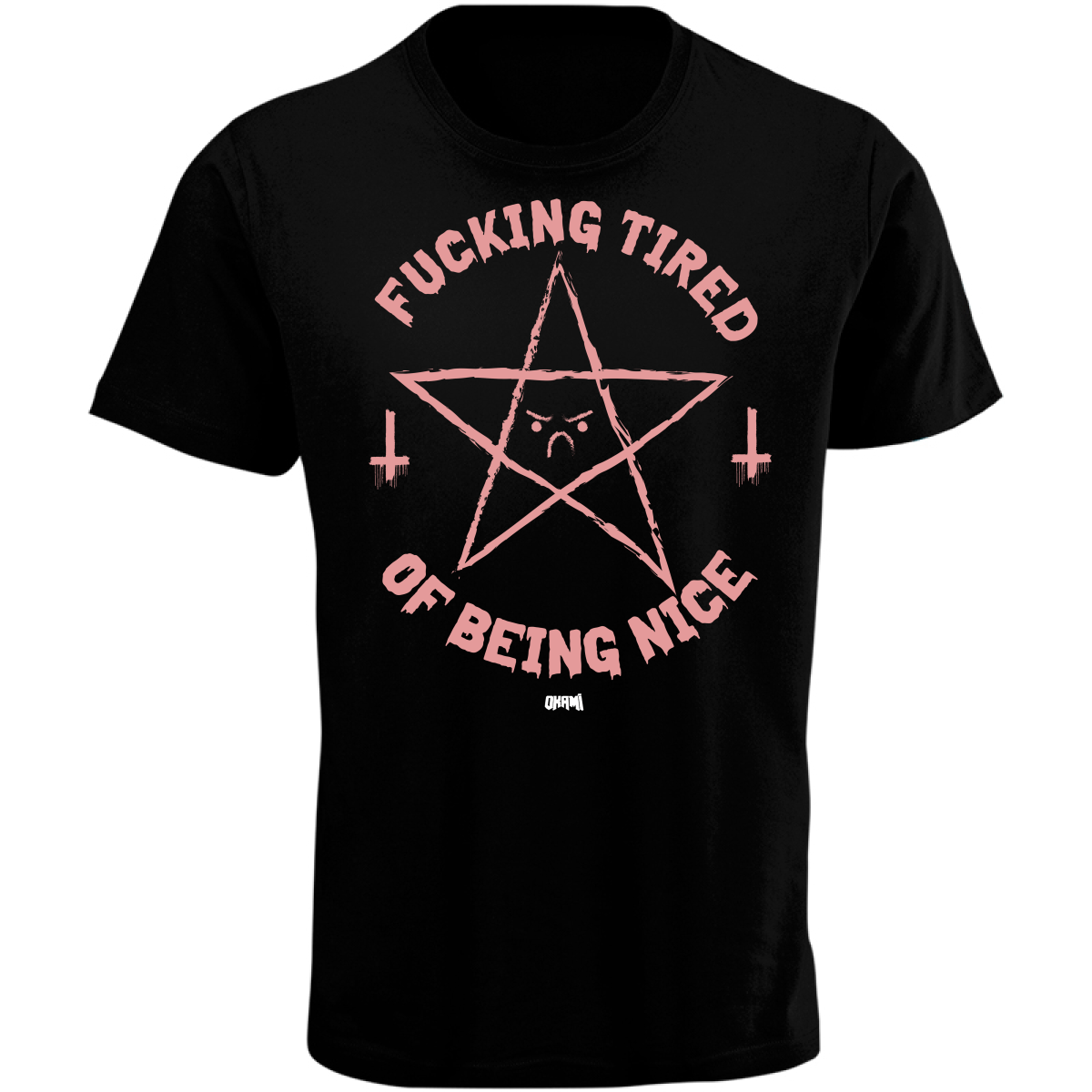 OKAMI MEN'S T-SHIRT FUCKING TIRED OF BEING NICE